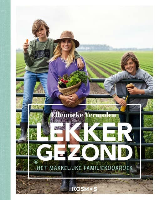 Lekker Gezond!: het makkelijke familie kookboek