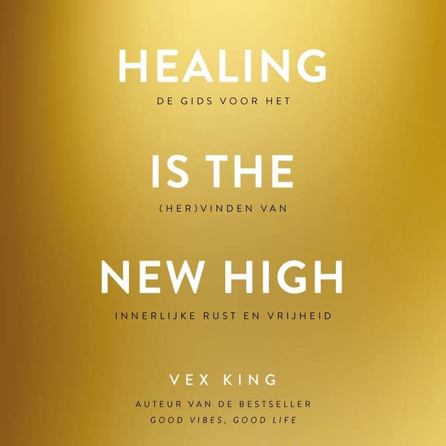 Healing Is the New High: De gids voor het (her)vinden van innerlijke rust en vrijheid