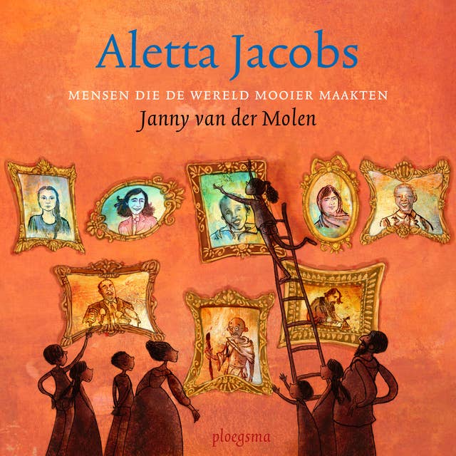 Aletta Jacobs: Mensen die de wereld mooier maakten