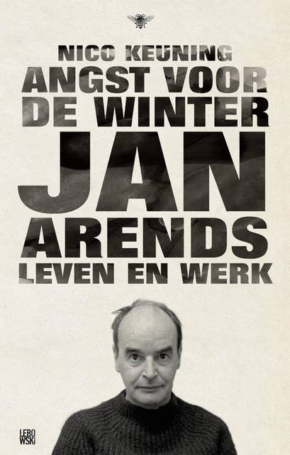 Angst voor de winter: Jan Arends: leven en werk