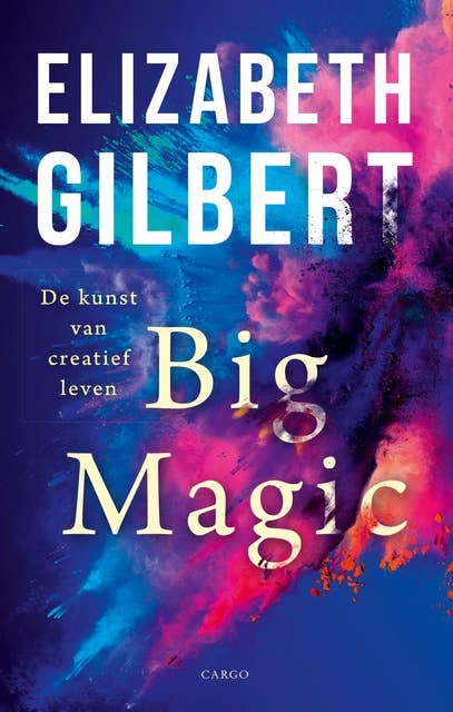 Big magic: de kunst van creatief leven