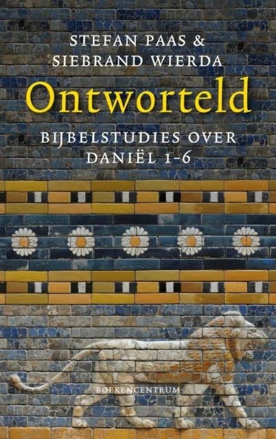 Ontworteld: bijbelstudies over Daniel 1-6