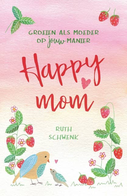 Happy mom: Groeien als moeder op jouw manier