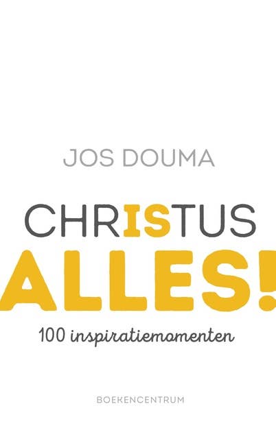 Christus is alles: 100 inspiratiemomenten