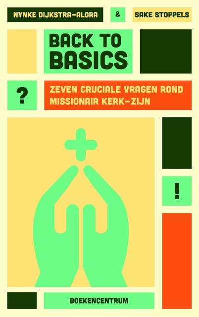 Back to basics: zeven cruciale vragen rond missionair kerk-zijn