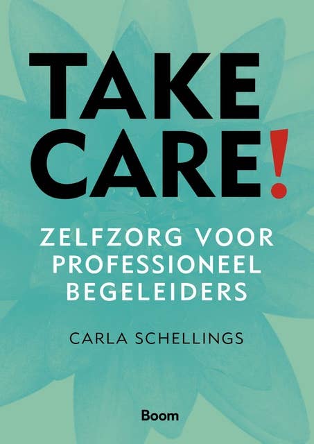 Take care: Zelfzorg voor professioneel begeleiders