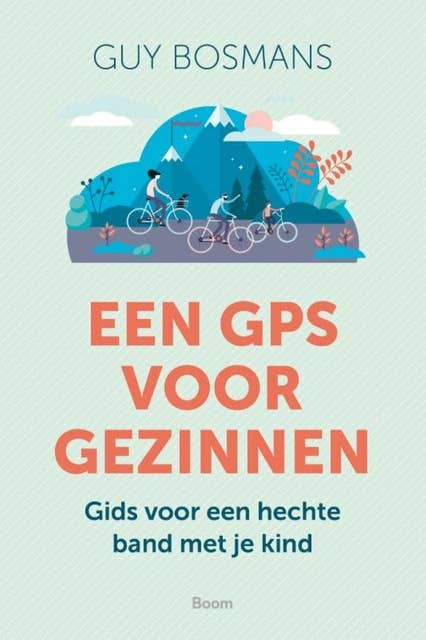 Een GPS voor gezinnen: Gids voor een hechte band met je kind