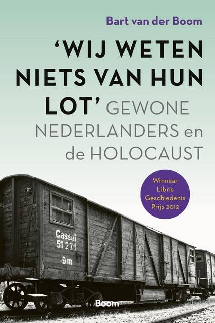 Wij weten niets van hun lot: Gewone Nederlanders en de Holocaust