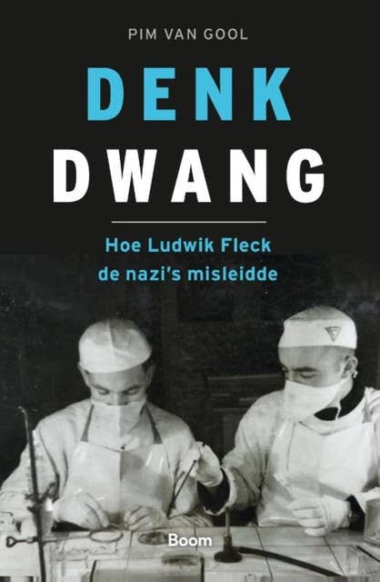 Denkdwang: Hoe Ludwik Fleck de Nazi’s misleidde