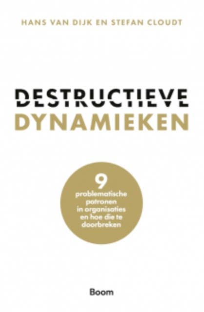 Destructieve dynamieken: 9 problematische patronen in organisaties en hoe die te doorbreken