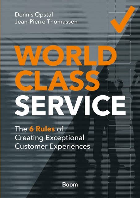 World-Class Service: The 6 Rules of creating exceptional customer experiences