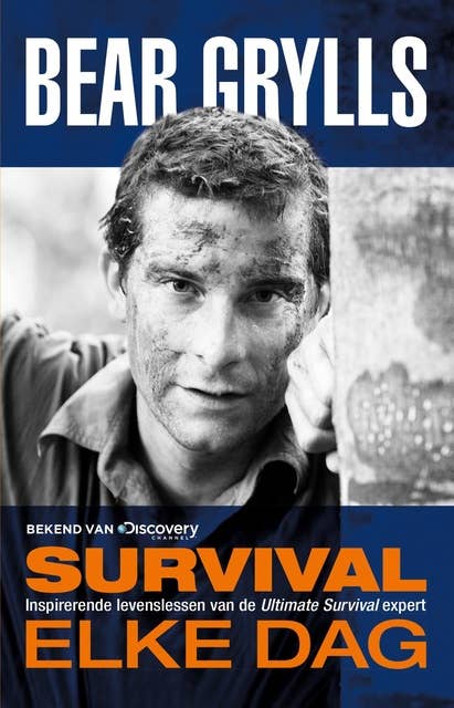 Survival elke dag: inspirerende levenslessen van de ultimate survival expert