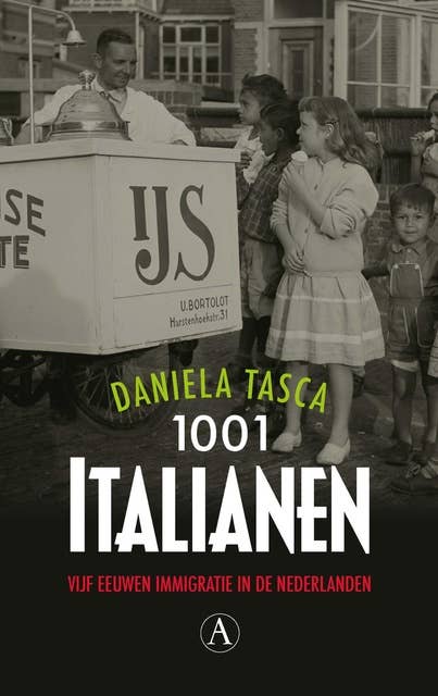 1001 Italianen: vijf eeuwen immigratie in de Nederlanden