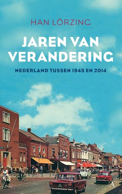 Jaren van verandering: Nederland tussen 1945 en 2014