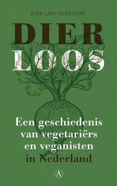 Dierloos: Een geschiedenis van vegetariërs en veganisten in Nederland