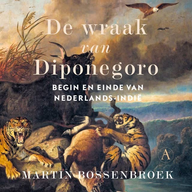 De wraak van Diponegoro: Begin en einde van Nederlands-Indië
