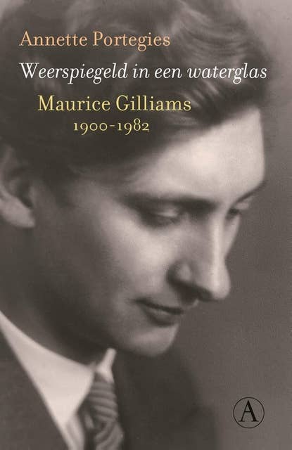 Weerspiegeld in een waterglas: Maurice Gilliams 1900-1982