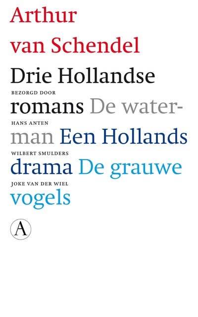 Drie Hollandse romans: de waterman, Een Hollands drama, De grauwe vogels