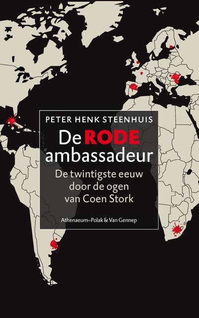 De rode ambassadeur: coen Stork: diplomaat van Pretoria tot Boekarest