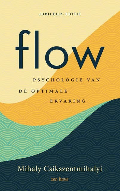 Flow: Psychlogie van de optimale ervaring
