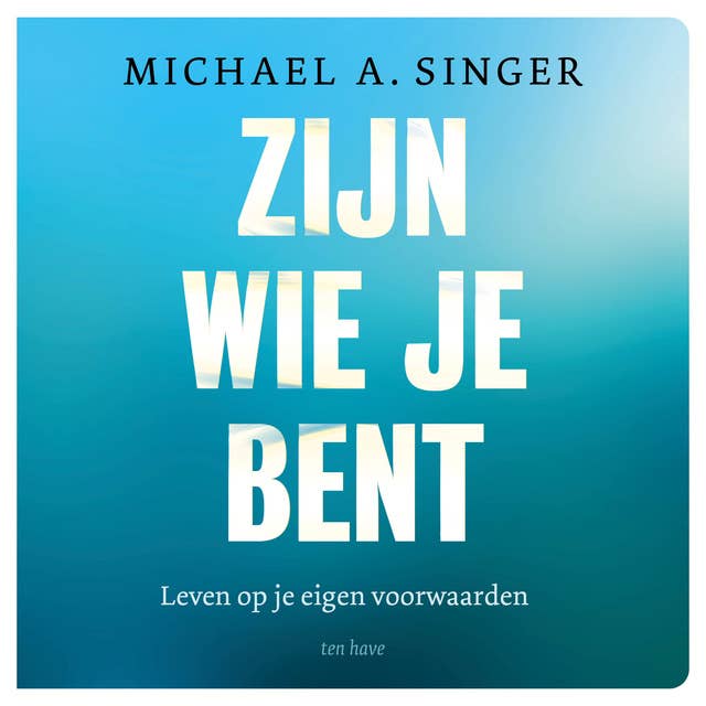 Zijn wie je bent: Leven op je eigen voorwaarden