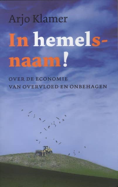 In Hemelsnaam!: over de economie van overvloed en onbehagen