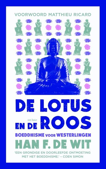 De lotus en de roos: Boeddhisme in dialoog met psychologie, godsdienst en ethiek
