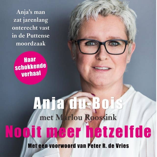 Nooit meer hetzelfde: Anja's man zat jarenlang onterecht vast in de Puttense moordzaak