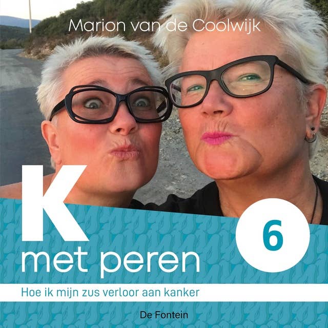 K met peren 6: Hoe ik mijn zus verloor aan kanker