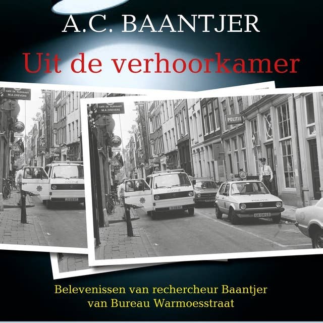 Cover for Uit de verhoorkamer: Belevenissen van rechercheur Baantjer van Bureau Warmoesstraat