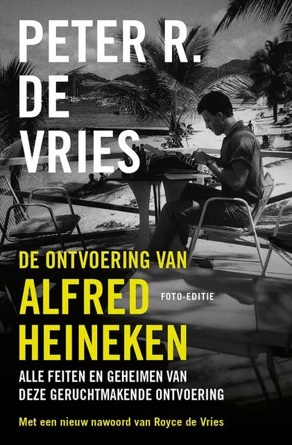 De ontvoering van Alfred Heineken: Alle feiten en geheimen van deze geruchtmakende ontvoering