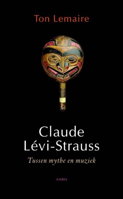 Claude Levi-Strauss: tussen mythe en muziek