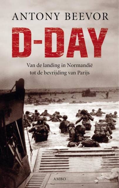 D-day: van de landing in Normandië tot de bevrijding van Parijs