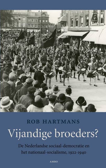 Vijandige broeders: de Nederlandse sociaal-democratie en het nationaal-socialsmise, 1922-1940