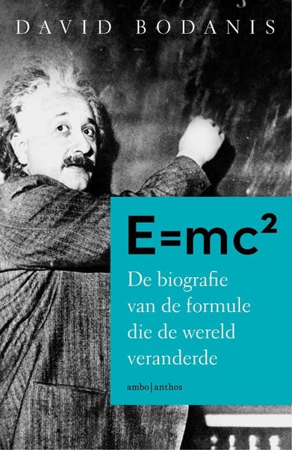E=MC2: de biografie van de formule die de wereld veranderde
