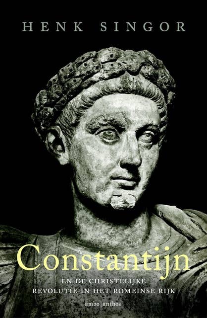 Constantijn: en de christelijke revolutie in het Romeinse Rijk