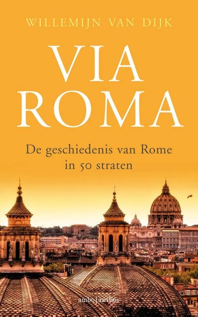 Via Roma: de geschiedenis van Rome in 50 straten