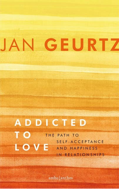 Addicted to love: the path to self-acceptance and happiness in relationships