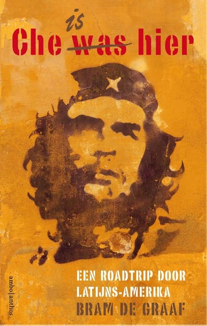 Che is hier: een roadtrip door Latijns-Amerika