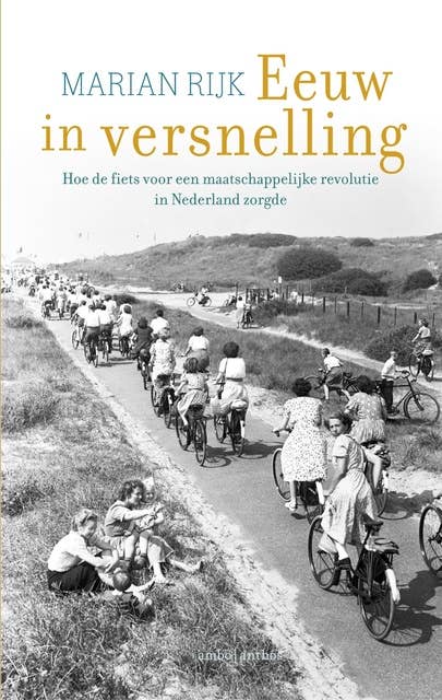 Eeuw in versnelling: Hoe de fiets voor een maatschappelijke revolutie in Nederland zorgde