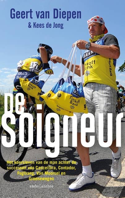 De soigneur: Het koersleven van de man achter de successen van Cancellara, Contador, Fuglslang, Van Moorsel en Groenewegen.