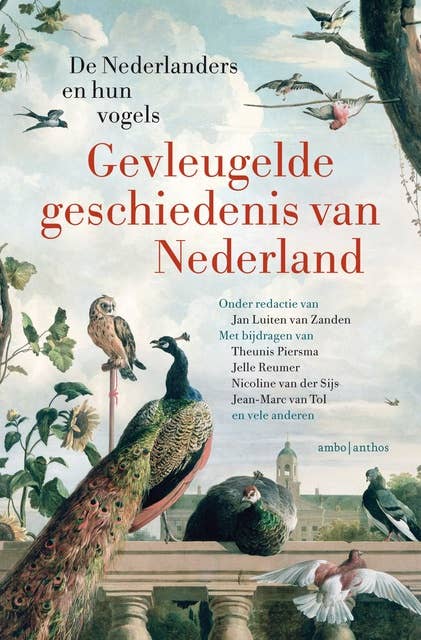 Gevleugelde geschiedenis van Nederland: De Nederlanders en hun vogels