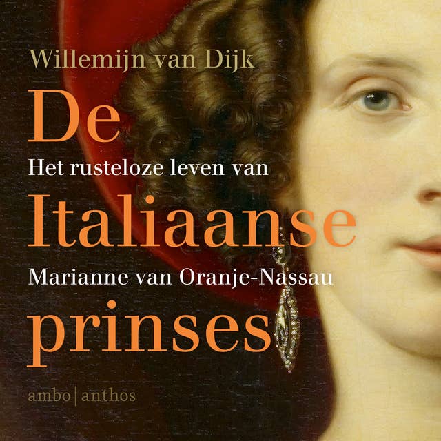 De Italiaanse prinses: Het rusteloze leven van Marianne van Oranje-Nassau