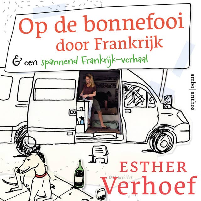 Op de bonnefooi door Frankrijk: en een spannend Frankrijk-verhaal