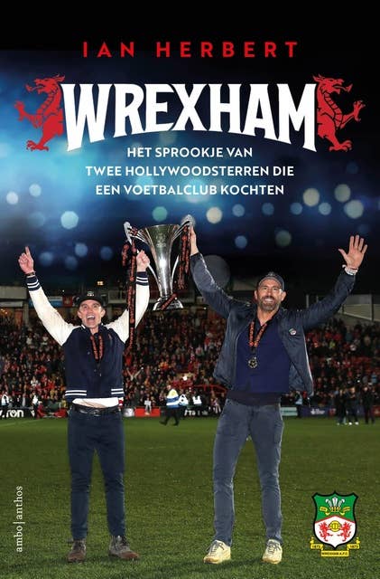Wrexham: Het sprookje van twee Hollywoodsterren die een voetbalclub kochten