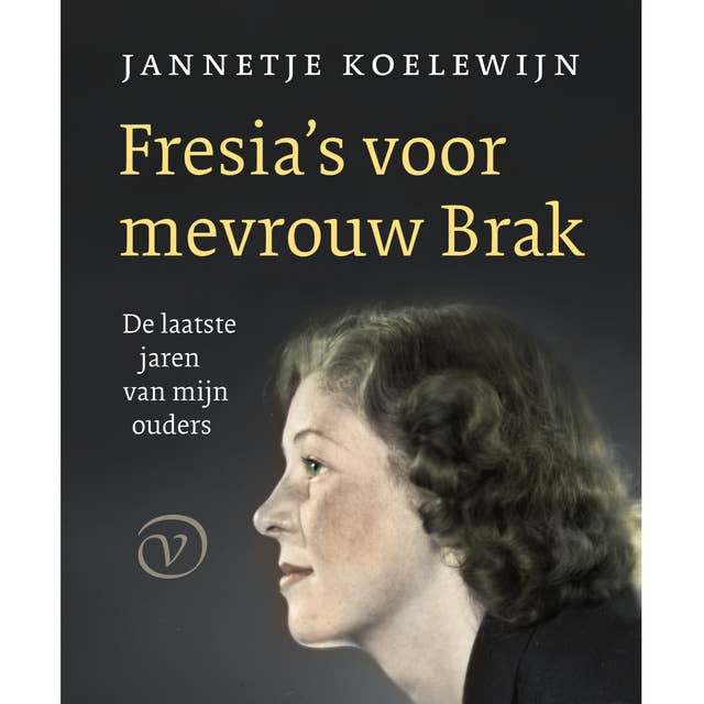 Fresia's voor mevrouw Brak: De laatste jaren van mijn ouders