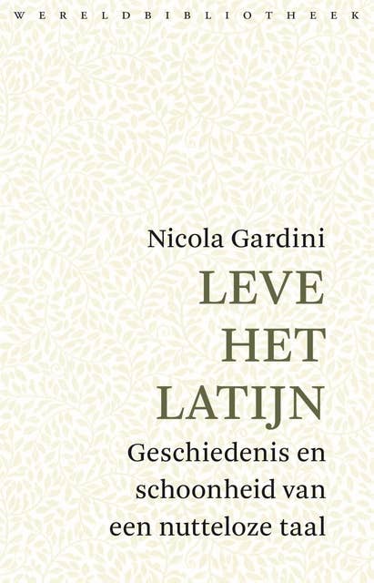 Leve het Latijn: Geschiedenis en schoonheid van een nutteloze taal