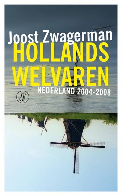 Hollands welvaren: nederland 2004-2008