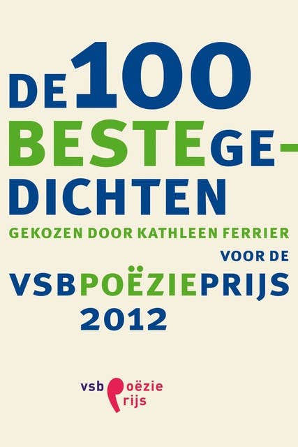 De 100 beste gedichten: gekozen door Kathleen Ferrier voor de VSB Poëzieprijs 2012