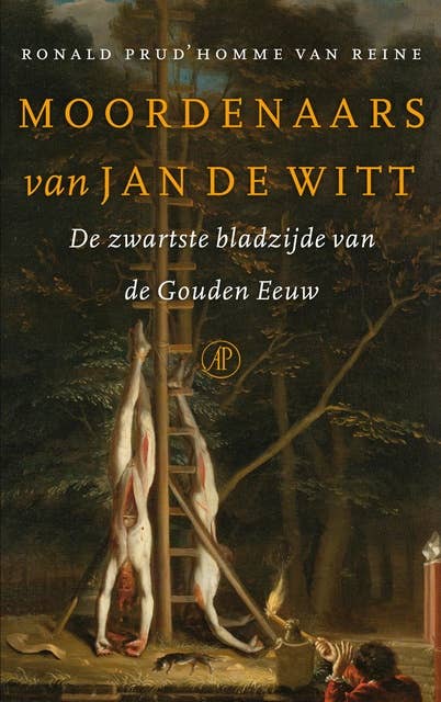 Moordenaars van Jan de Witt: de zwartste bladzijde van de Gouden eeuw